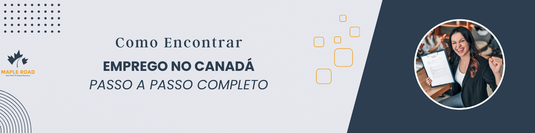 Como encontrar emprego no Canadá: Passo a passo completo.