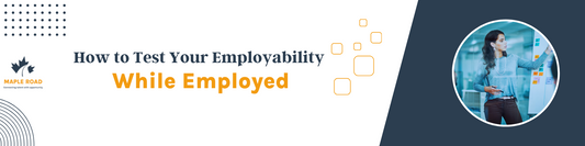 How to Test Your Employability While Employed