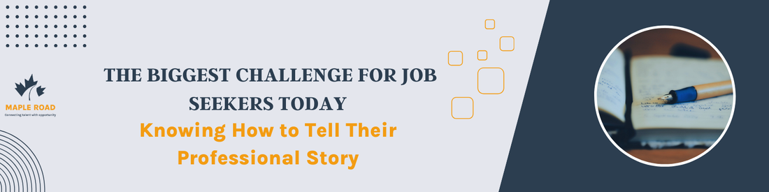 🎯 The Biggest Challenge for Job Seekers Today: Knowing How to Tell Their Professional Story