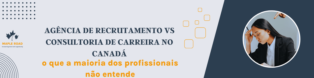 Agência de recrutamento vs Consultoria de carreira no Canadá