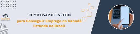 Como Usar o LinkedIn para Conseguir Emprego no Canadá Estando no Brasil