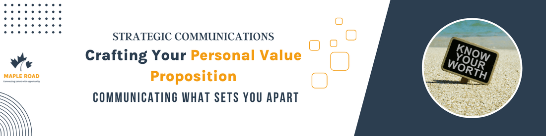 Strategic Communications | Crafting Your Personal Value Proposition & Communicating What Sets You Apart