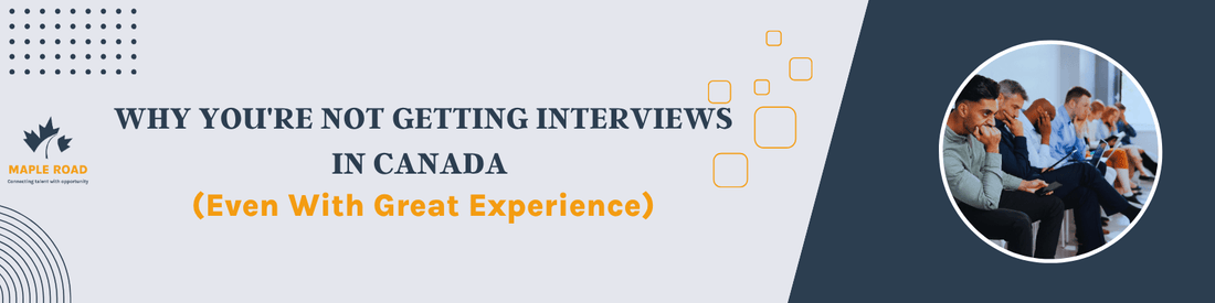 Why You're Not Getting Interviews in Canada (Even With Great Experience)